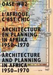Avermaete, Tom (ed.) ; Karel Martens (design) et al. - OASE tijdschrift voor architectuur architectural journal # 82. L'Afrique, c'est chique  architectuur en planning in Afrika, 1950-1970  Architecture and planning in Africa, 1950-1970