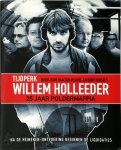 John van Den Heuvel ; Bert Huisjes - Tijdperk Willem Holleeder 25 jaar poldermaffia