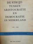 WIT, C.H.E. DE, - De strijd tussen aristocratie en democratie in Nederland. 1780-1848 Herwaardering van een periode.