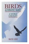 Lodge, Walter - Birds Alternative names. A World Checklist.