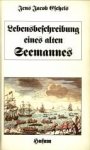ESCHELS, JENS JACOB - Lebensbeschreibung eines alten Seemannes: von ihm selbst u. zunächst  für seine Familie geschrieben
