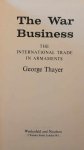 THAYER George - The war business: the international trade in armaments