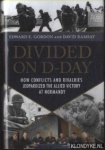 Gordon, Edward E. & David Ramsay - Divided On D-Day. How Conflicts and Rivalries Jeopardized the Allied Victory at Normandy