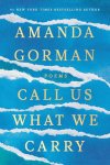 Amanda Gorman - The Hill We Climb and Other Poems