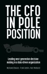 Mohamed Bouker 208212, Frank Geelen 208213, Nart Wielaard 87790 - The CFO in Pole Position Leading next-generation decision-making in a data-driven organization