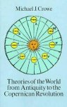 Michael J. Crowe - Theories of the World from Antiquity to the Copernican Revolution