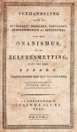 (ONANISMUS). TISSOT, S.A.A.D. - Verhandeling over de kenmerken, oorzaken, toevallen, behoedmiddelen en geneeswijze van het onanismus, of de zelfbesmetting, door den heer Tissot. Vermeerderd met een aanhangsel en op nieuw verbeterd door H.J. Schouten, Med. Doct. te Amsterdam.