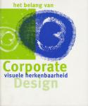 Ramakers, Renny; Marsha van Pinxteren, Arnoud Odding (red.); Paul hefting, Anke de Jong, Janine Verstegen (tekst) - Corporate Design. het belang van visuele herkenbaarheid