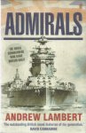 Lambert, Andrew - Admirals - the naval commanders who made Britain great