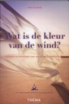 Kuiper , Rixt  .  [ isbn 9789058716323 ] ( Met de originele boekenlegger . ) - Wat is de Kleur van  Wind ? . ( Verhalen en oefeningen voor wie wil leren mediteren . ) Al Gore en Richard Gere kunnen niet meer zonder, de directeur van Proctor en Gamble doet er aan en zelfs Google heeft een meditatieruimte voor de medewerkers -