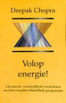 Chopra, Deepak - Volop energie. Chronische vermoeidheid overwinnen met het 'Complete Mind/Body Program'