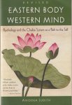 Judith, Anodea - Eastern Body, Western Mind - Psychology and the Chakra System As a Path to the Self