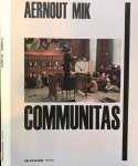 Coelewij, Leontine & Egbert Dommering, Elie During, e.a - Aernout Mik: Communitas Coelewij, Leontine & Egbert Dommering, Elie During, e.a - Aernout Mik: Communitas