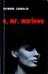 Chandler, Raymond - O, Mr. Marlowe