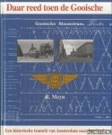 Meyn, R. - Daar reed toen de Gooische. Een historische tramrit van Amsterdam naar het Gooi