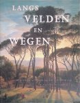 Loos, Wiepke - Langs velden en wegen. De verbeelding van het landschap in de 18de en 19de eeuw