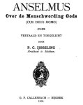 Anselmus van Canterbury - Over de menschwording Gods (Cur Deus homo). Vertaald en toegelicht door P.C. IJsseling predikant te Makkum