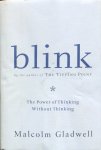Gladwell, Malcolm - Blink; the power of thinking without thinking