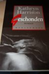 Harrison, Kathryn - Geschonden