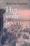 Stipriaan, René van - Het volle leven: Nederlanders, hun wereld, literatuur en cultuur: 1550-1800