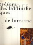CHONÉ, PAULETTE ...ET AL - Trésors des bibliothèques de Lorraine
