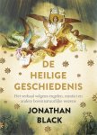 Jonathan Black - De heilige geschiedenis Het verhaal volgens engelen, mystici en andere bovennatuurlijke wezens