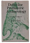 Custer, Jay F.,, 1955- - Delaware prehistoric archaeology