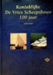 Vries, B. de e.a. - Koninklijke De Vries Scheepsbouw 100 jaar 1906-2006