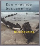 Keuning, Nico - Een vreemde bestemming. Literaire ontmoetingen