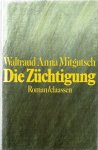 Mitgutsch, Waltraud Anna - Die Züchtigung Mitgutsch, Waltraud Anna - Die Züchtigung