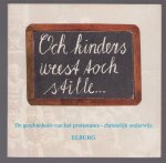 n.n. - Och kinders weest toch stille ... : de geschiedenis van het protestants-christelijk onderwijs te Elburg.