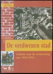Ton Schulte (A.B.C.), 1976-, AG Schulte (Antonius Gijsbertus), 1941-2006. - De verdwenen stad : Arnhem voor de verwoesting van 1944-1945
