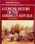 Morison, Samuel Eliot, Commager, Henry Steele, Leuchtenburg, William E. - A Concise History of the American Republic Single Volume