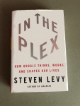 Levy, Steven - In the Plex / How Google Thinks, Works, and Shapes Our Lives