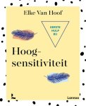 Elke van Hoof - Eerste hulp bij hoogsensitiviteit Elke van Hoof - Eerste hulp bij hoogsensitiviteit