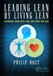 Philip Holt - Leading Lean by Living Lean