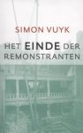 Simon Vuyk - Vuyk, Simon-Het einde der Remonstranten (nieuw)