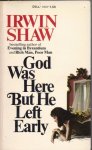 Shaw, Irwin - God Was Here But He Left Early Shaw, Irwin - God Was Here But He Left Early