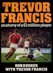 Hughes, Rob - Trevor Francis -Anatomy of a One-Million Pound Player