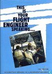 Hagens , C. J. & C. Roelofs . & J. van Driel . [ ISBN   ] 5119 - This  is Your  Flight  Engineer  Speaking . ( Jubileumuitgave Vereniging van KLM-Boordwerktuigkundigen 1938 - 1988 . ) Rijkelijk geillustreerd met vele historische opnamen . Compleet met het boekje van de KLM-Boordwerktuigkundigen 1927 - 1987 .