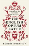 Robert Morrison - The English Opium Eater