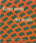 Hannacher-van den Brande, Renilde - Kunst werkt. Internationale moderne kunst in de industriële werkomgeving, een meer dan 30-jaar durend experiment/ Art works. International modern art in the industrial working environment, an experiment over more than thirty years