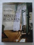Fried, Michael. - Menzels Kunst und Verkörperung. Realismus im Berlin des 19. Jahrhunderts.