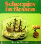 Schouten, Joop van - Scheepjes in flessen