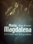Bram Rossano - "Maria Magdalena"   Een vrouw met vele gezichten.