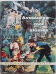 Wiedhaup C J J , illustraties Bouman Bert, Kelfkens C J en Towsend M - Avonturen met atomen Met los ingeplakte plaatjes compleet Wonderwereld boeken