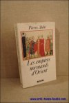AUBE, Pierre; - LES EMPIRES NORMANDS D'ORIENT,