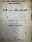  - Die Passion nach dem Evangelium Matthai, Maatschappij tot Bevordering der Toonkunst Afdeeling Amsterdam. Afdeeling-Muziekfeest, with ticket and leaflet. Conductor Julius Rontgen,