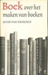 Krimpen, Huib van - Boek over het maken van boeken. Nieuwe, herziene & vermeerderde uitgave