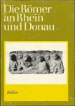 GUNTHER, RIGOBERT/ KOPSTEIN, HELGA. - DIE ROMER AN RHEIN UND DONAU.